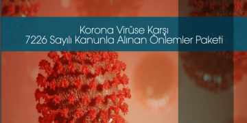 Korona Virüse Karşı 7226 Sayılı Kanunla Alınan Önlemler Paketi