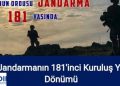 Jandarma Teşkilatımızın 181. Yıl Dönümü Kutlu Olsun