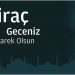 Mübarek Miraç Kandili’nin, manevi değerlerimizin, hatırlanmasına ve artmasına vesile olması temennisiyle, bütün insanlığa hayırlar getirmesini diliyoruz