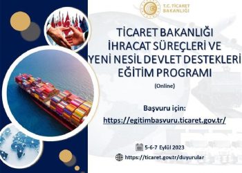 Ticaret Bakanlığı İhracat Süreçleri ve Yeni Nesil Devlet Destekleri Eğitim Programı