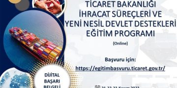 “Ticaret Bakanlığı İhracat Süreçleri ve Yeni Nesil Devlet Destekleri Eğitim Programı”