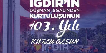 Iğdır ‘ın kurtuluşunun 103.yılı kutlu olsun