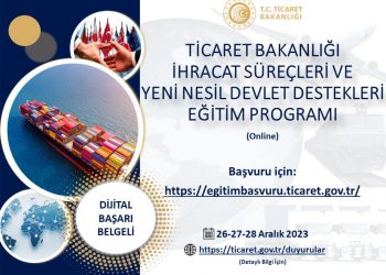 Ticaret Bakanlığı İhracat Süreçleri ve Yeni Nesil Devlet Destekleri Eğitim Programı..