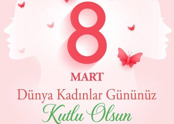 Ey Kahraman Türk Kadını! Sen yerde sürünmeye değil, omuzlar üzerinde yükselmeye layıksın.”M. Kemal Atatürk8 Mart Dünya Kadınlar Günü’nde, saygıdeğer Türk kadınlarına sağlık ve mutluluk dolu bir gelecek diliyoruz.
